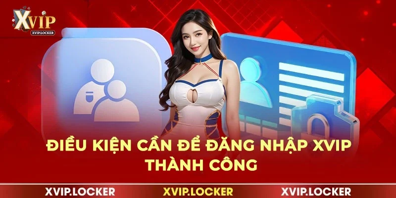 Bạn cần có tài khoản XVIP đã được kích hoạt trên hệ thống