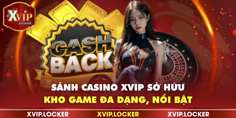 Sảnh casino XVIP sở hữu kho game đa dạng, nổi bật