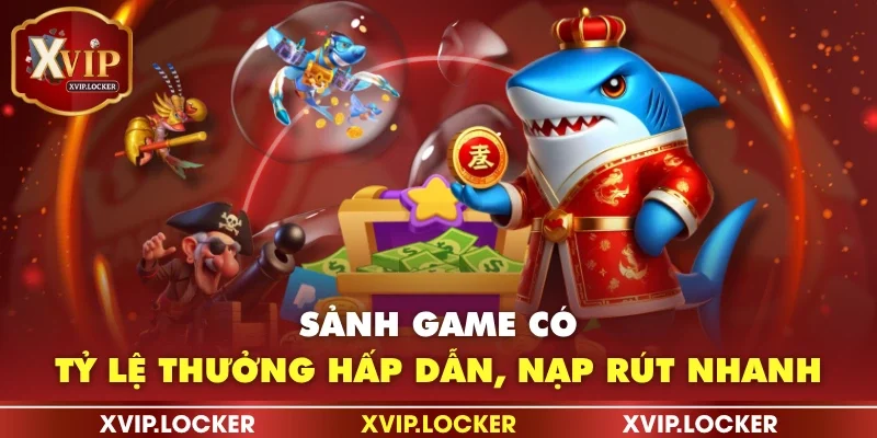 Sảnh game có tỷ lệ thưởng hấp dẫn, nạp rút nhanh